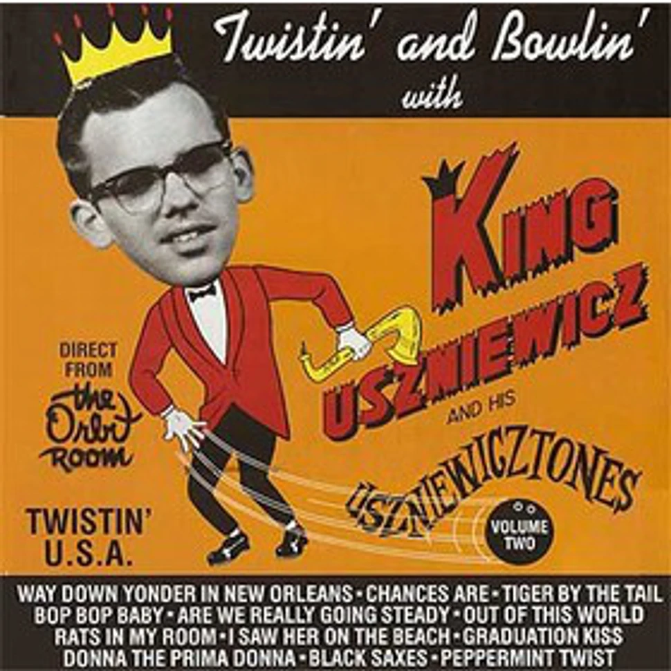 King Uszniewicz And His Uszniewicztones - Twistin' And Bowlin' With