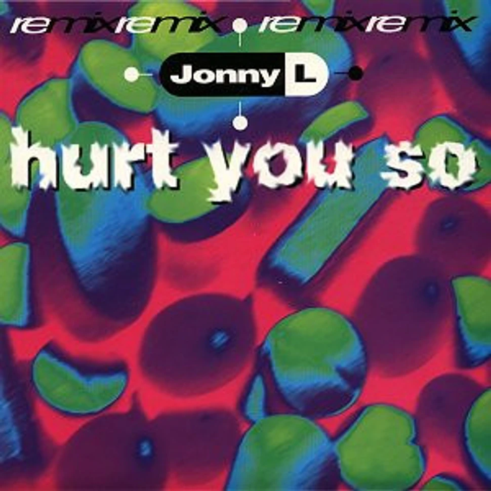 Jonny L - Hurt You So (Remix)