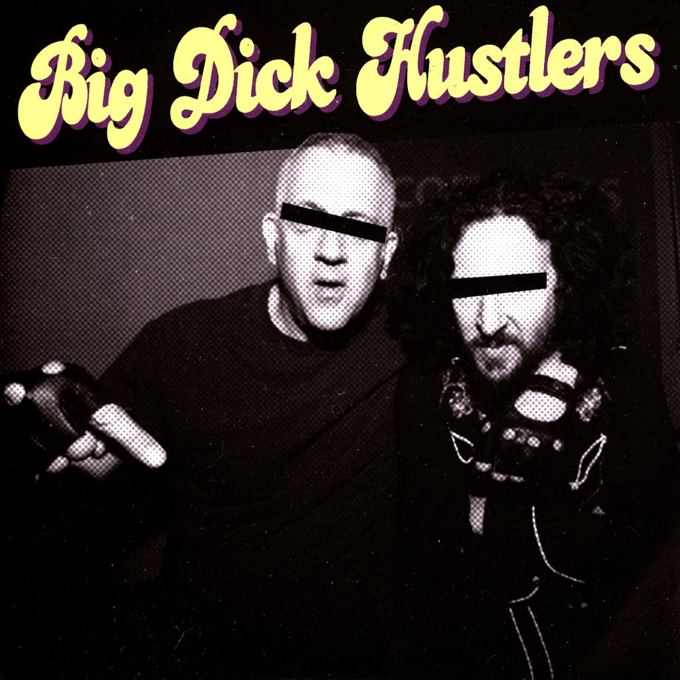 Big Dick Hustlers - Bitches & Ho's / Just A Friend