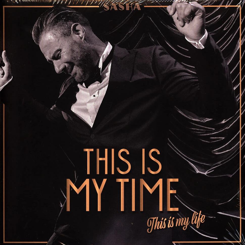 Sasha - This Is My Time.This Is My Life.