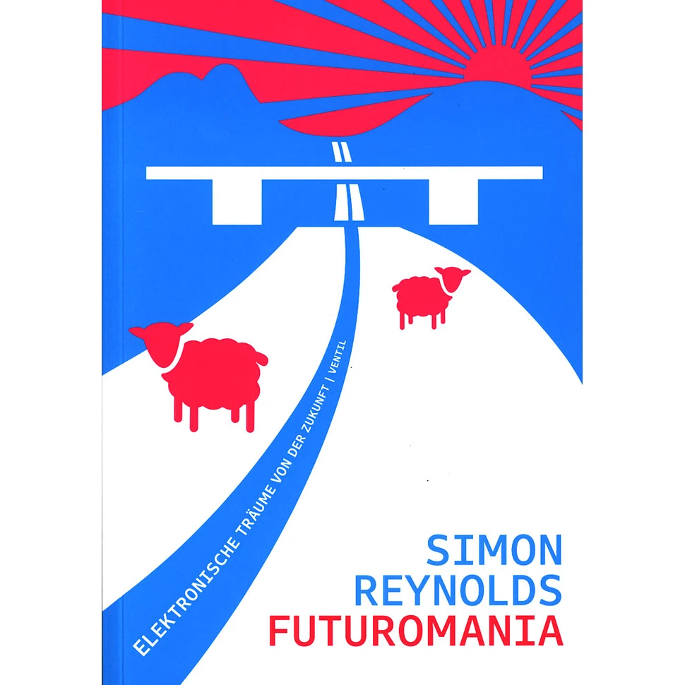 Simon Reynolds - Futuromania - Elektronische Träume Von Der Zukunft