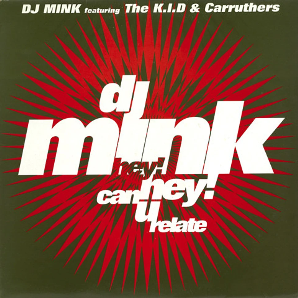 DJ Mink Featuring The K.I.D & Carruthers - Hey! Hey! Can U Relate