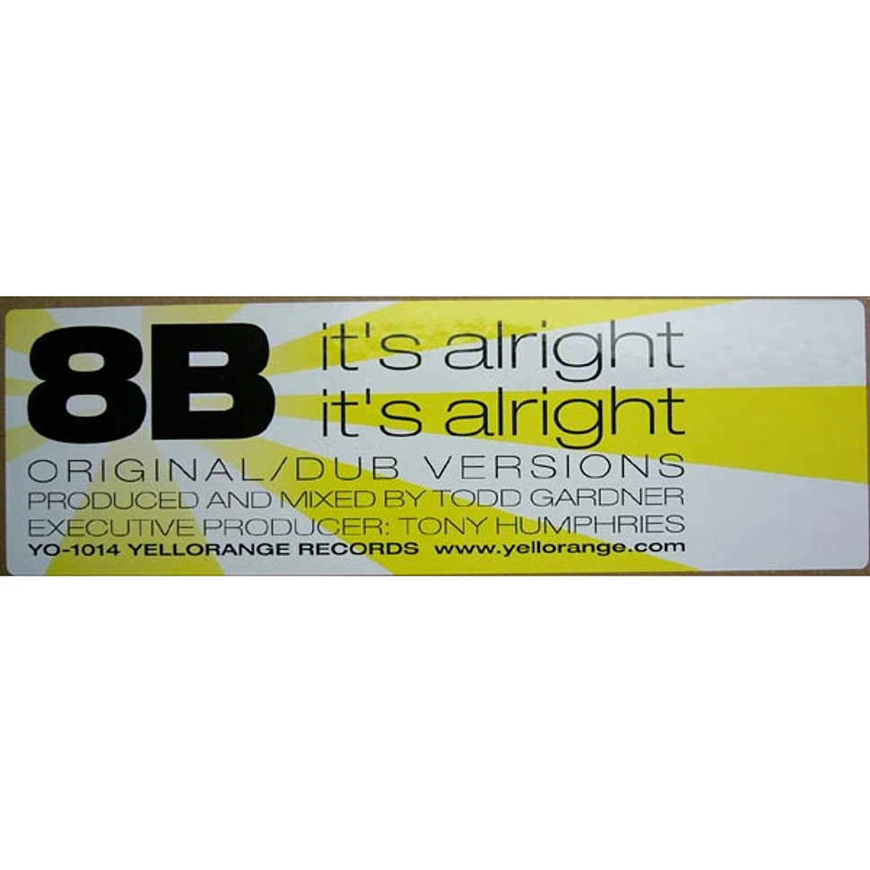 8B - It's Alright, It's Alright