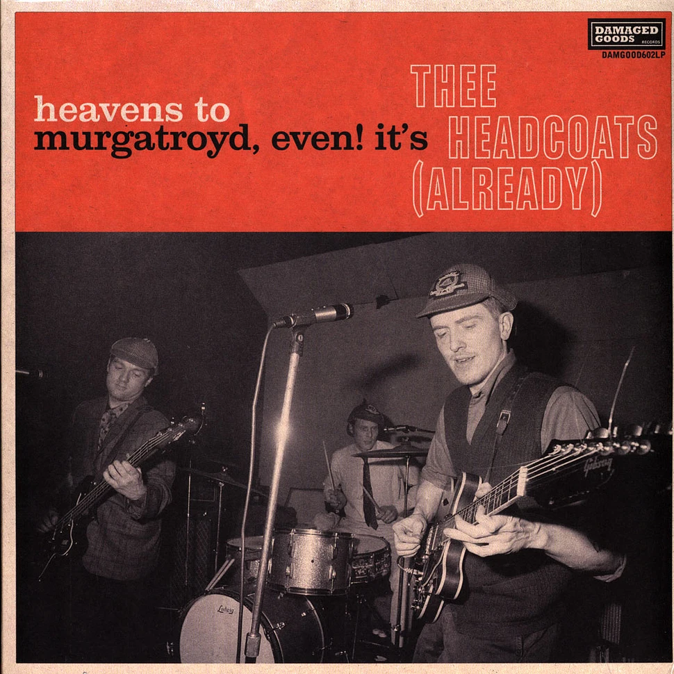 Thee Headcoats - Heavens To Murgatroyd, Even! It's Thee Headcoats