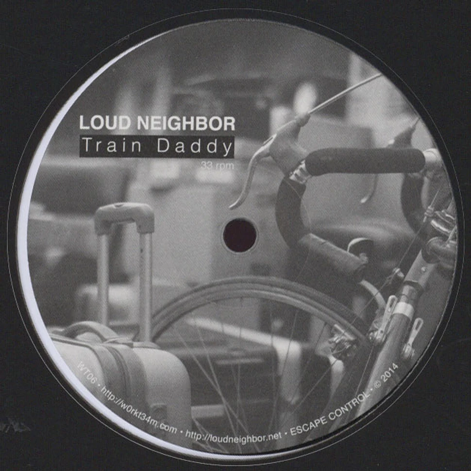 Loud Neighbor - Train Daddy