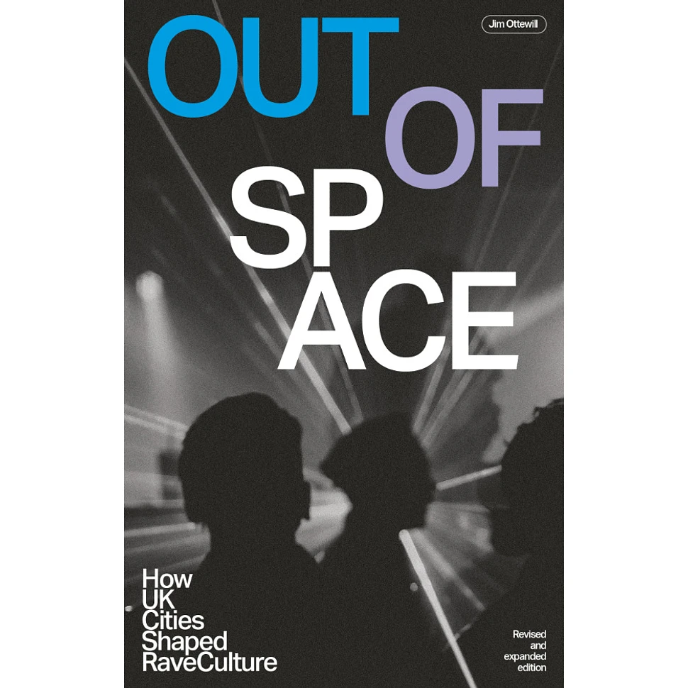 Jim Ottewill - Out Of Space: How UK Cities Shaped RaveCulture