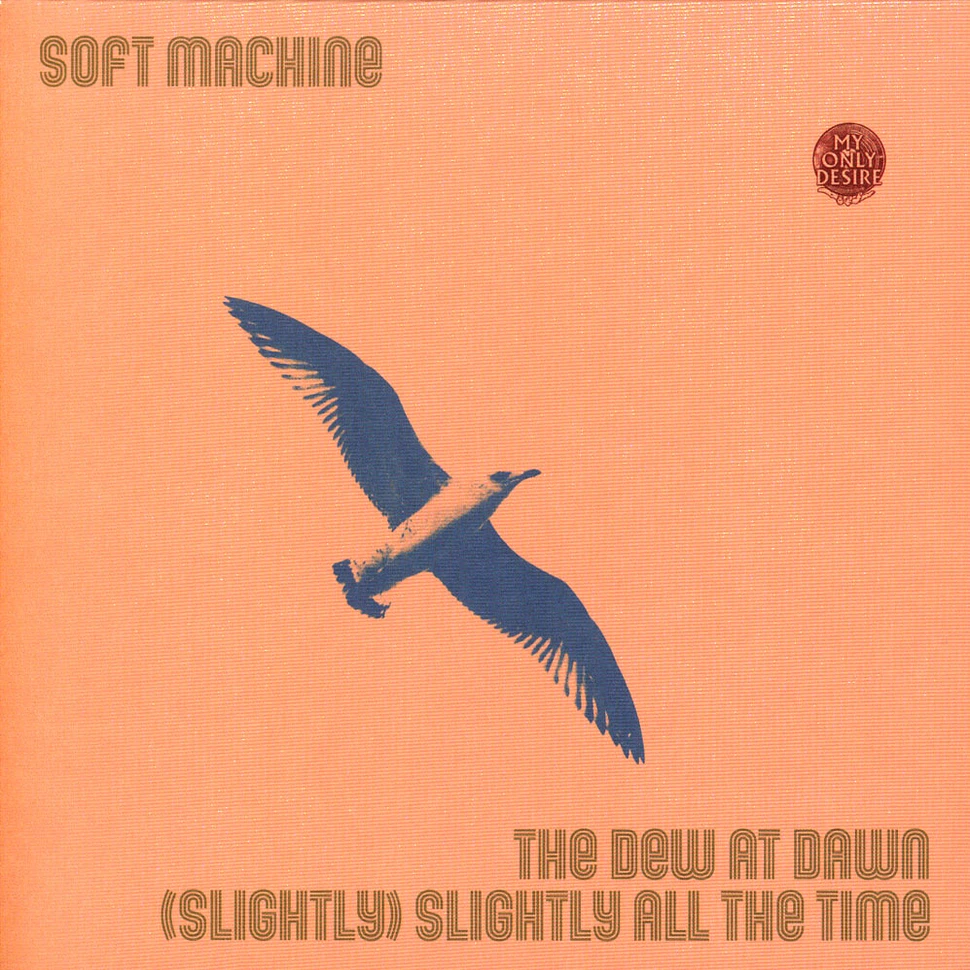 Soft Machine - The Dew At Dawn / Slightly Slightly All The Ti