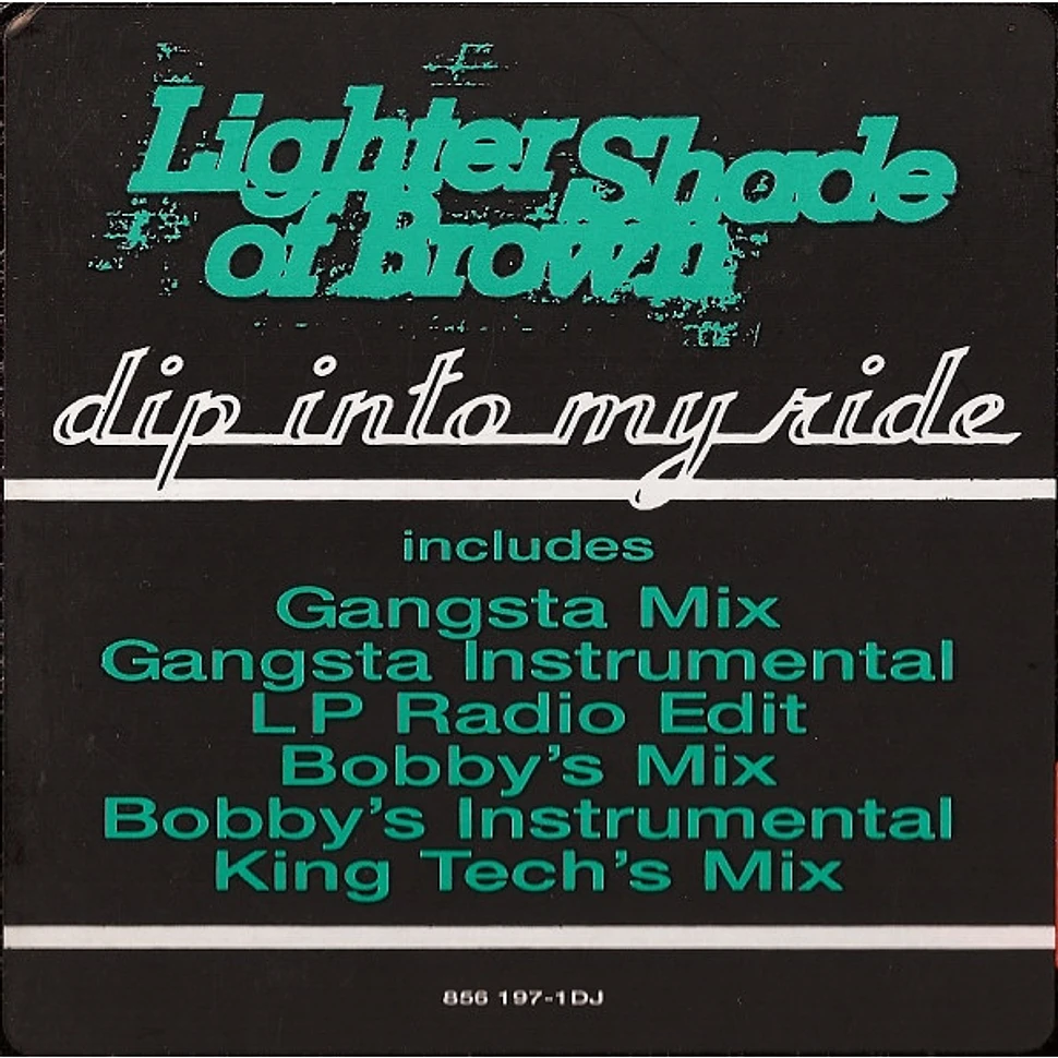Lighter Shade Of Brown - Dip Into My Ride
