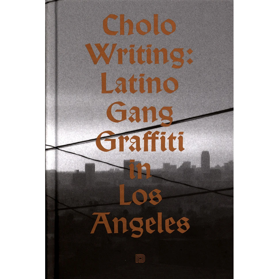 Francois Chastene / Howard Gribble / Chaz Bojorquez - Cholo Writing: Latino Gang Graffiti In Los Angeles