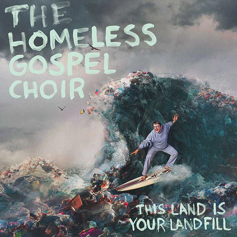 The Homeless Gospel Choir - This Land Is Your Landfill