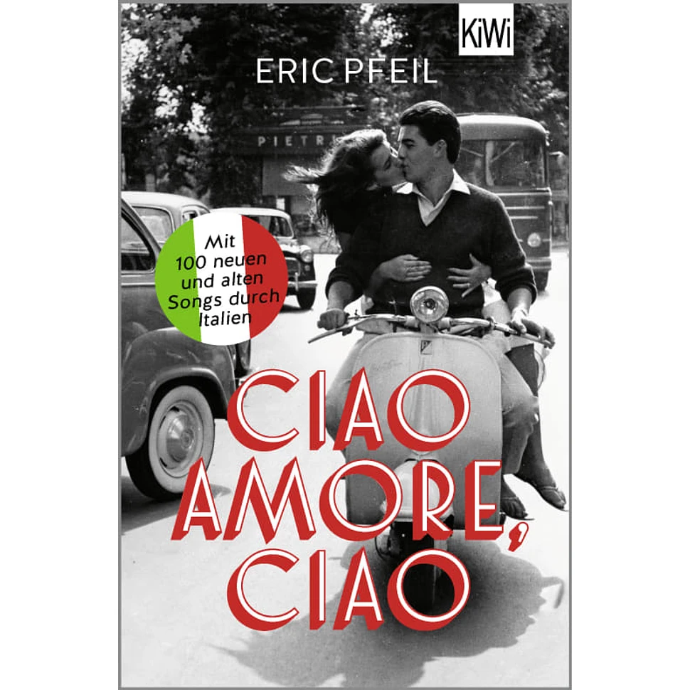 Eric Pfeil - Ciao Amore, ciao: Mit 100 neuen und alten Songs durch Italien