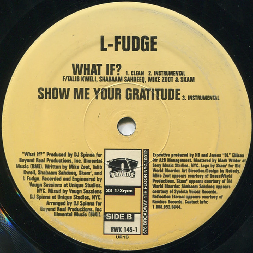 L-Fudge - Liquid / What If? / Show Me Your Gratitude