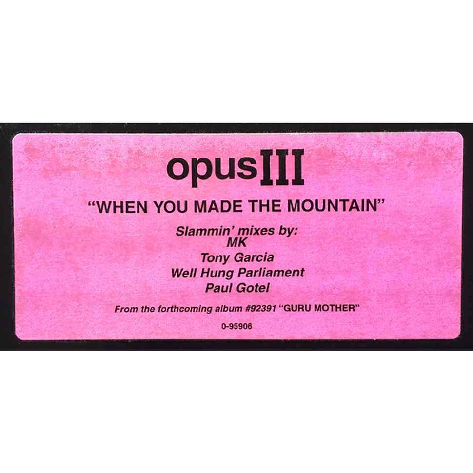 Opus III - When You Made The Mountain