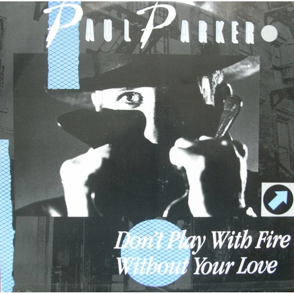 Paul Parker - Don't Play With Fire / Without Your Love