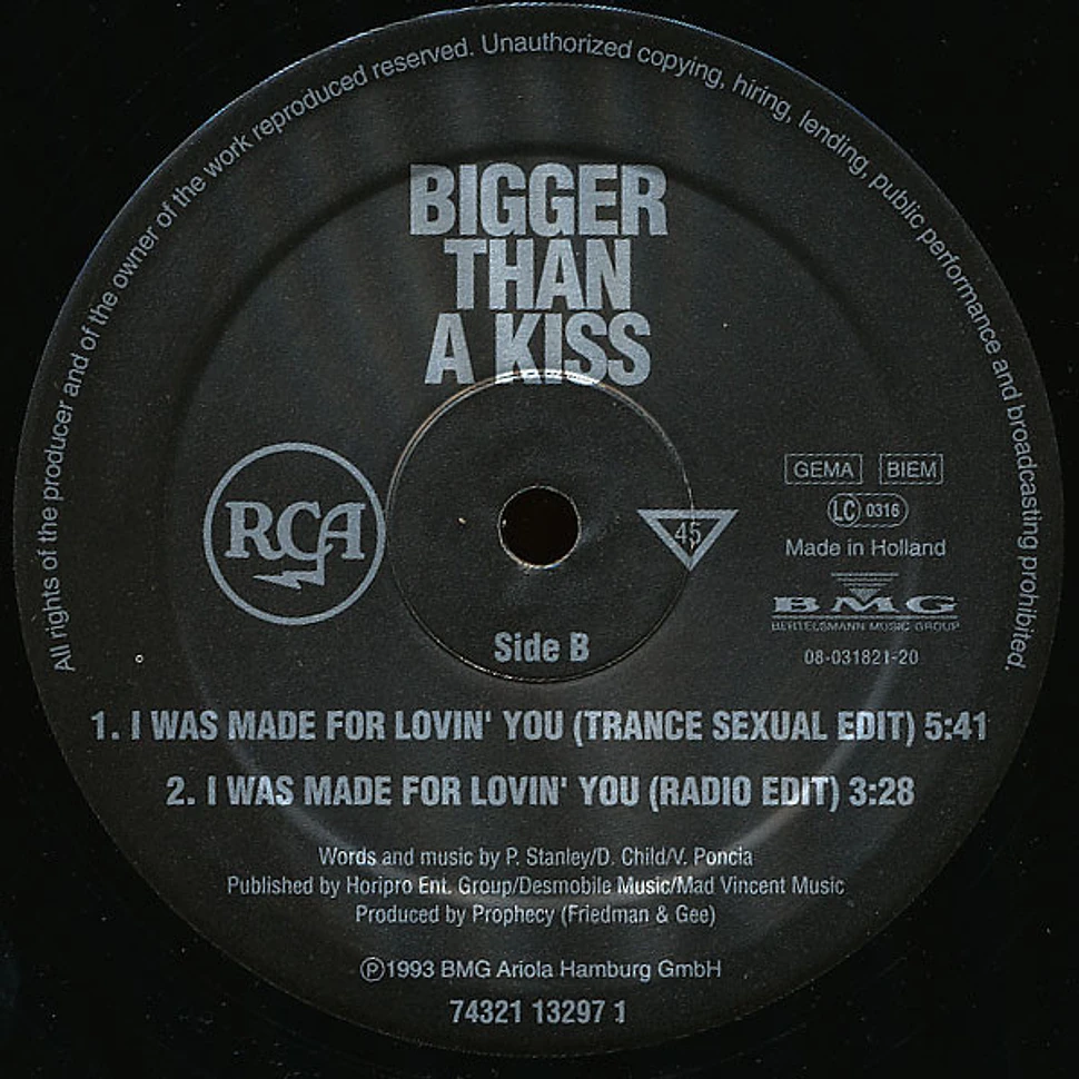 Bigger Than A Kiss - I Was Made For Lovin' You