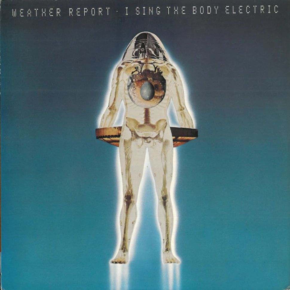 Weather Report - I Sing The Body Electric