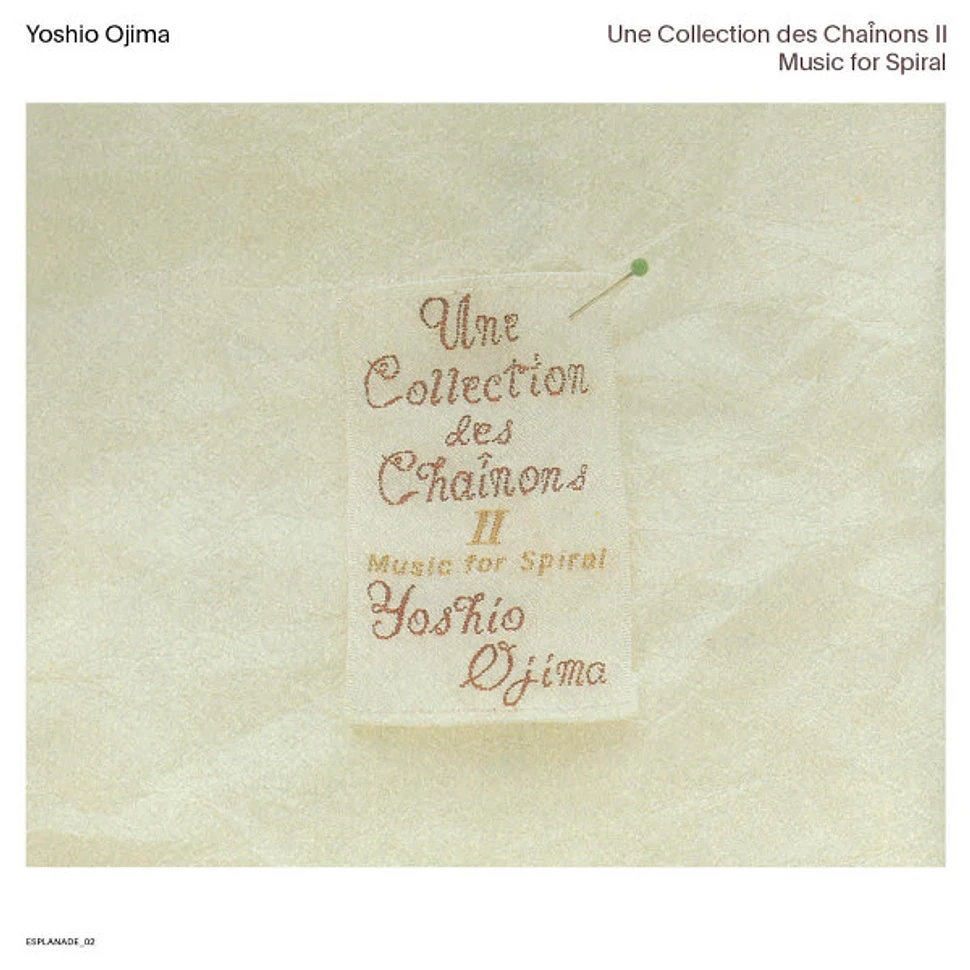 Yoshio Ojima - Une Collection Des Chaînons II: Music For Spiral