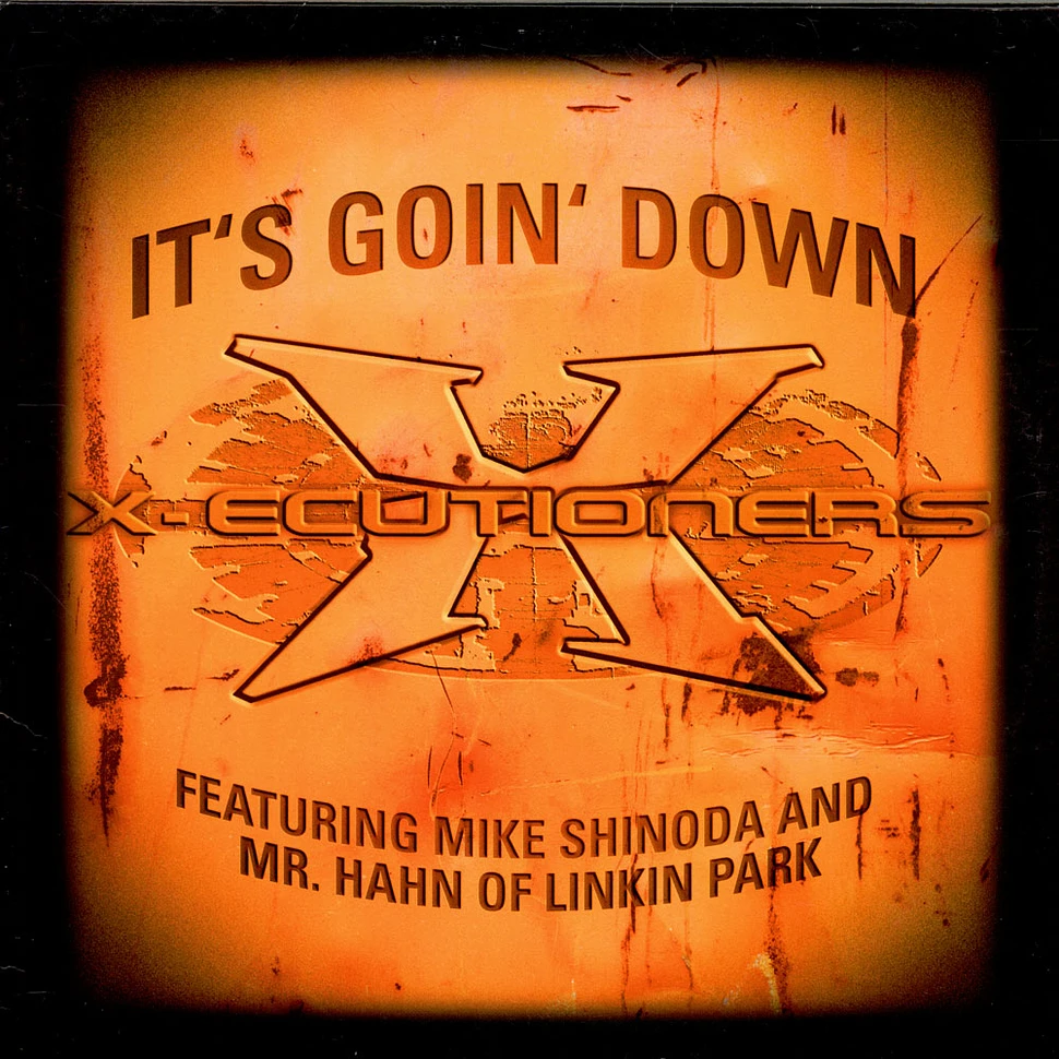 The X-Ecutioners Feat. Mike Shinoda And Joseph Hahn - It's Goin' Down