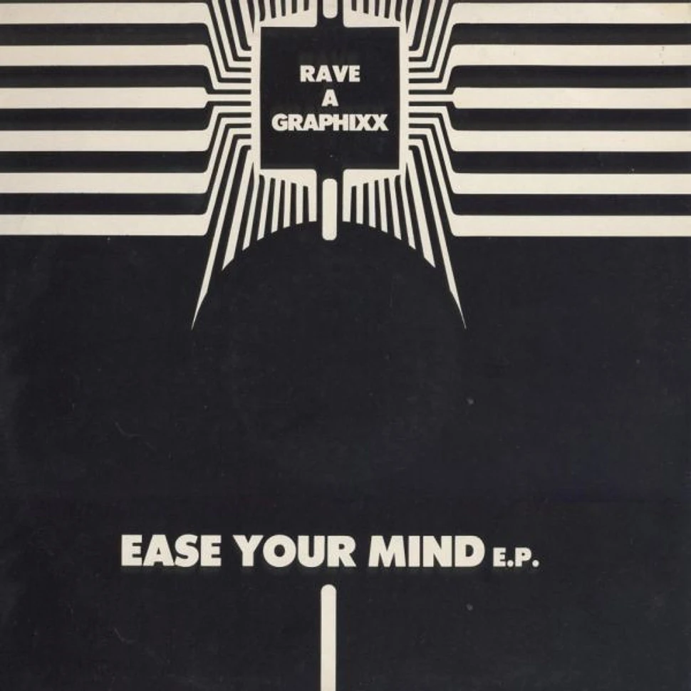 Rave A Graphixx - Ease Your Mind E.P.