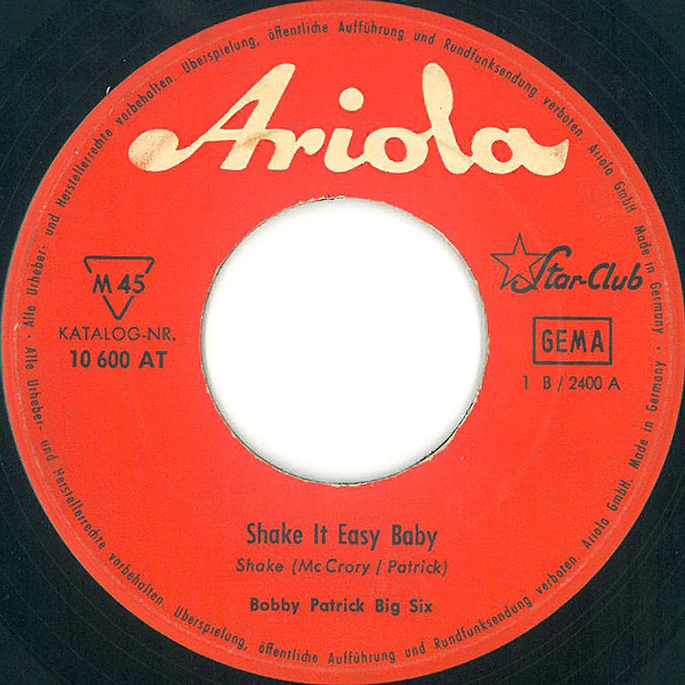 Bobby Patrick Big Six - Shake It Easy, Baby