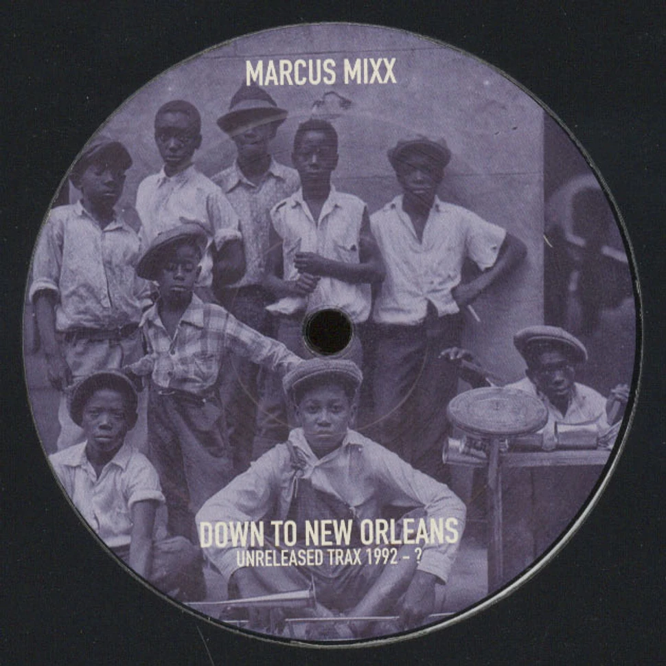 Marcus Mixx - Down To New Orleans Unreleased Trax 1992-?