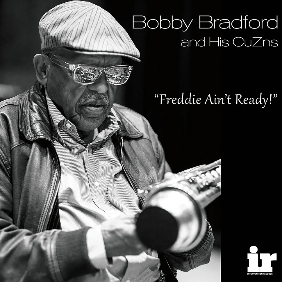 Bobby Bradford And His Cuzns - Freddie Ain't Ready