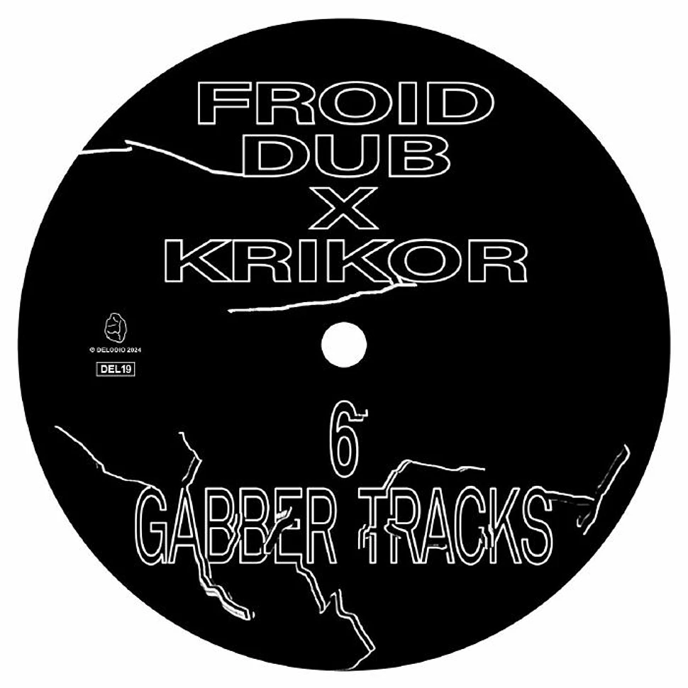 Froid Dub X Krikor - 6 Gabber Tracks