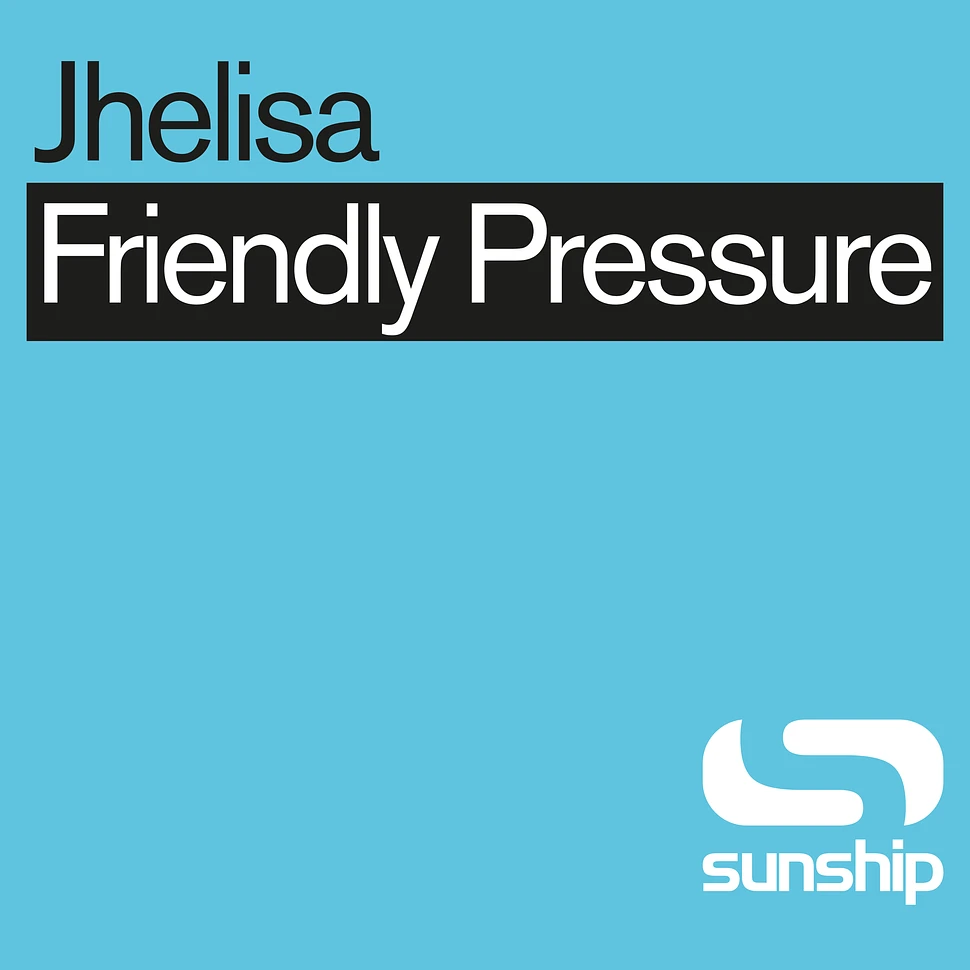 Jhelisa (Sunship) - Friendly Pressure