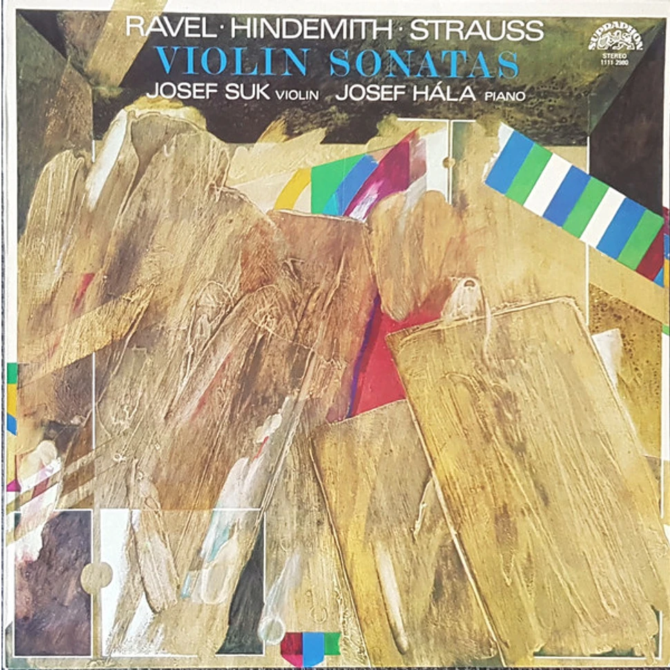 Maurice Ravel • Paul Hindemith • Richard Strauss, Josef Suk, Josef Hála - Violin Sonatas