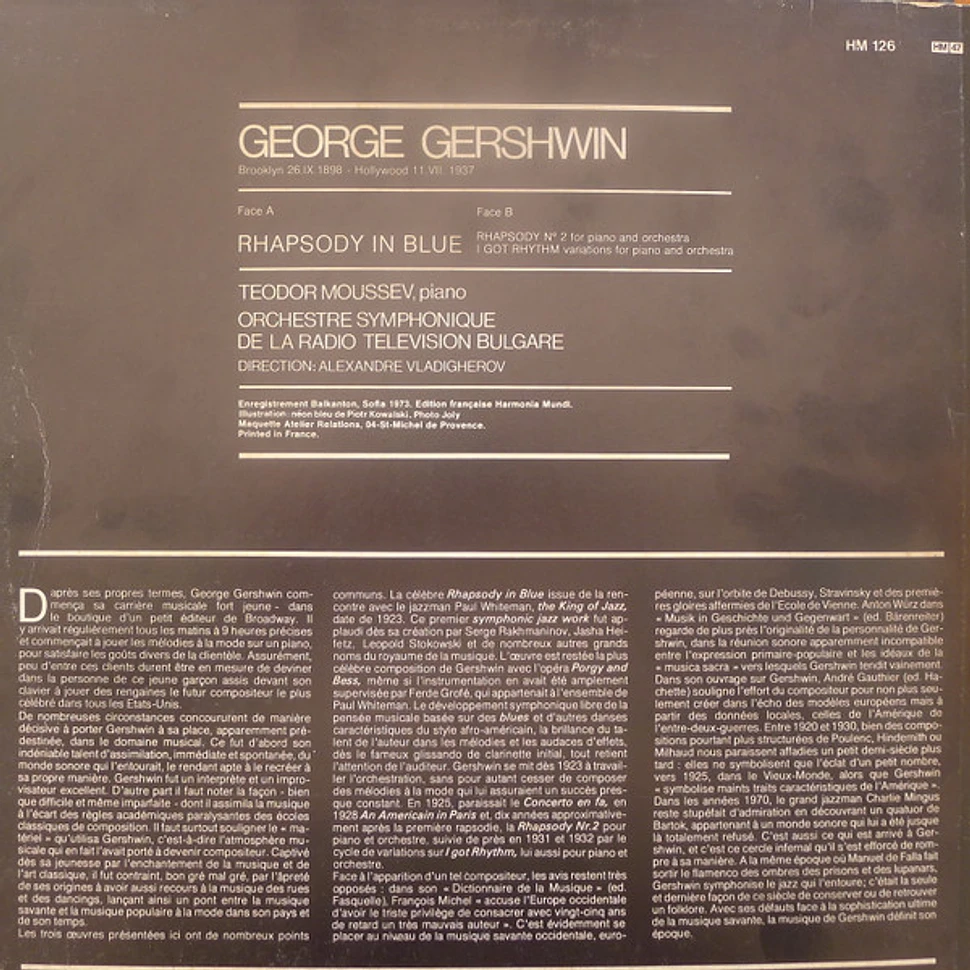 George Gershwin - Teodor Moussev, Bulgarian Radio Symphony Orchestra, Alexander Vladigerov - Rhapsody In Blue / Rhapsody N° 2 Pour Piano & Orchestre / I Got Rhythm Variations Pour Piano & Orchestre