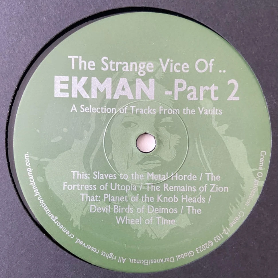 Ekman - The Strange Vice Of​.​. Ekman - Part 2