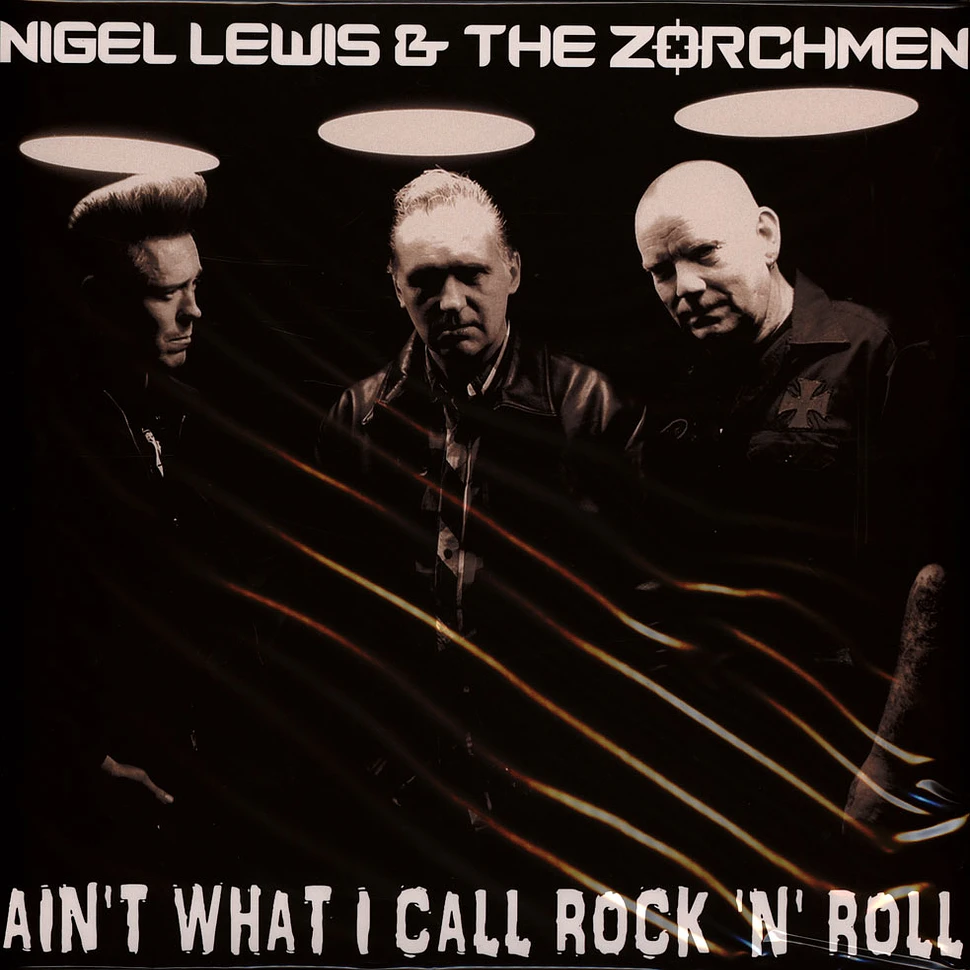 Nigel & The Zorch Men Lewis - Ain't What I Call Rock'n'roll