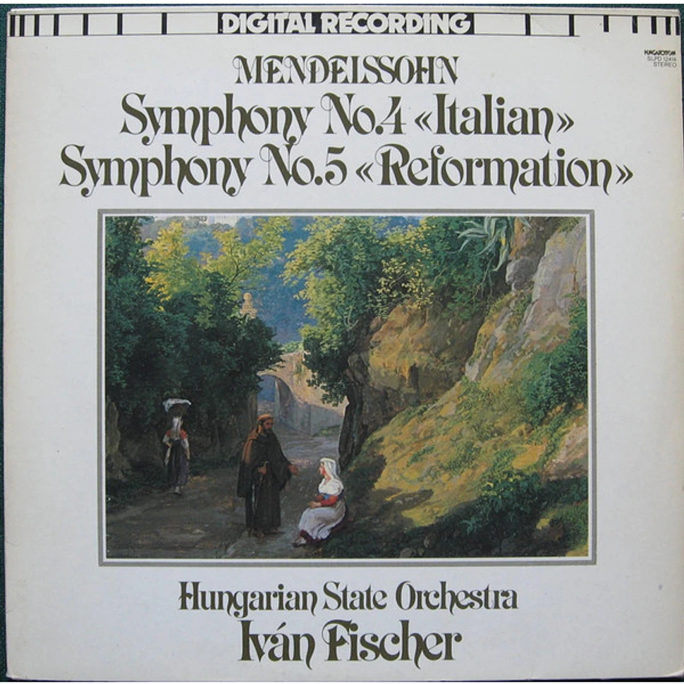 Felix Mendelssohn-Bartholdy, Hungarian State Orchestra, Ivan Fischer - Symphony No.4 <<Italian>>, Symphony No.5 <<Reformation>>