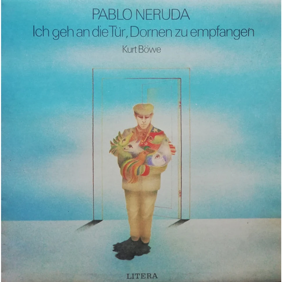 Pablo Neruda / Kurt Böwe - Ich Geh An Die Tür, Dornen Zu Empfangen