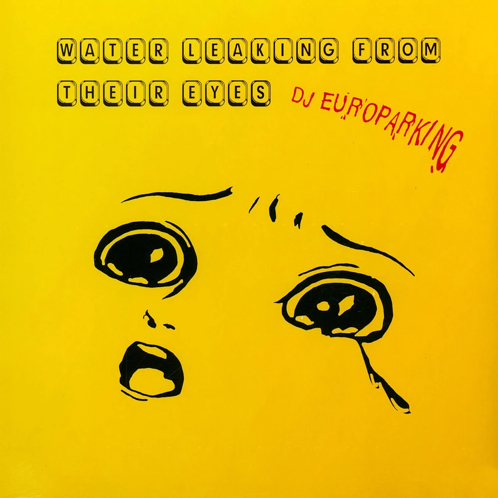 DJ Europarking - Water Leaking From Their Eyes