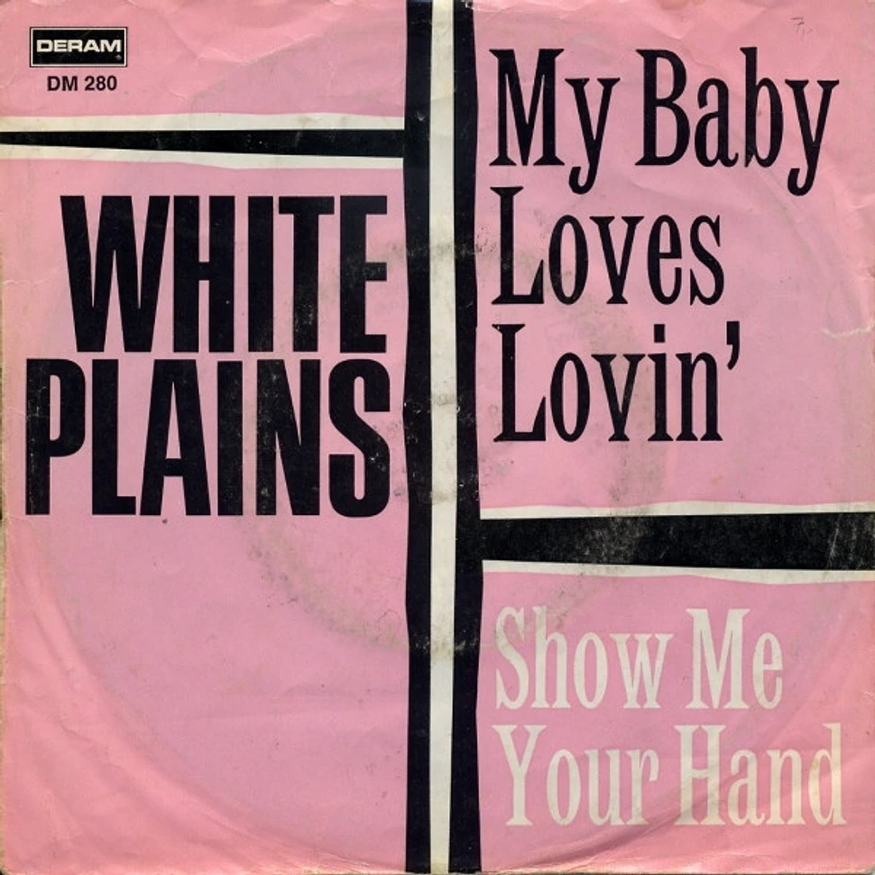 White Plains My Baby Loves Lovin' / Show Me Your Hand Vinyl 7